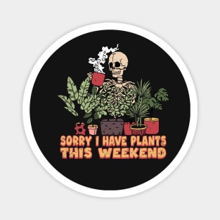 Sorry I have plants this weekend Magnet